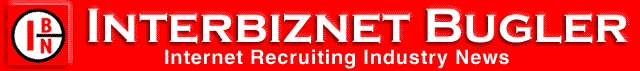 The interbiznet Bugler - Brought to you by Electronic Recruiting News